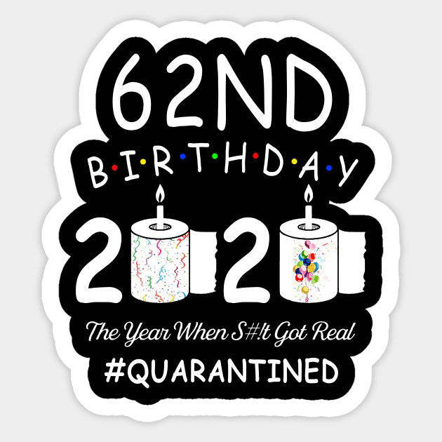 62nd Birthday 2020 The Year When Shit Got Real Quarantined Sticker by Kagina